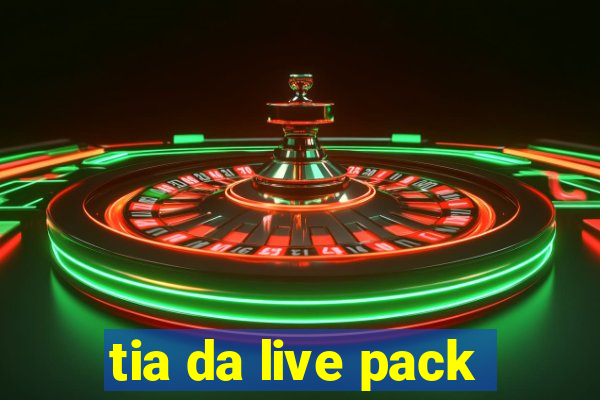 tia da live pack